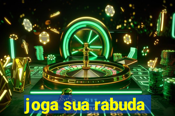 joga sua rabuda